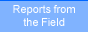  Reports from the Field
